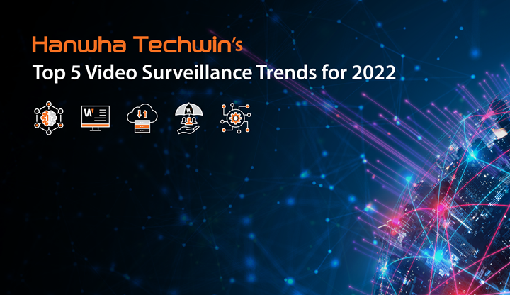 Video Surveillance Trends 2022